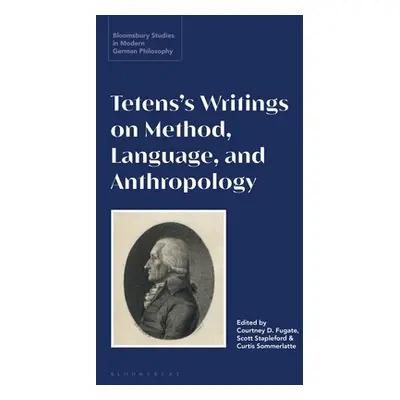 "Tetens's Writings on Method, Language, and Anthropology" - "" ("Fugate Courtney D.")