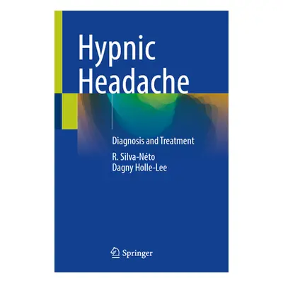 "Hypnic Headache: Diagnosis and Treatment" - "" ("Silva-Nto R.")