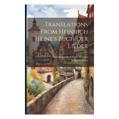 "Translations From Heinrich Heine's Buch Der Lieder" - "" ("Heine Heinrich")