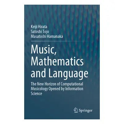 "Music, Mathematics and Language: The New Horizon of Computational Musicology Opened by Informat