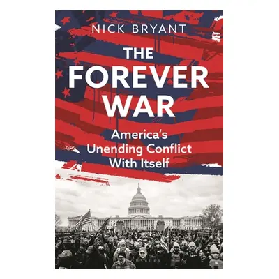 "The Forever War: America's Unending Conflict with Itself" - "" ("Bryant Nick")