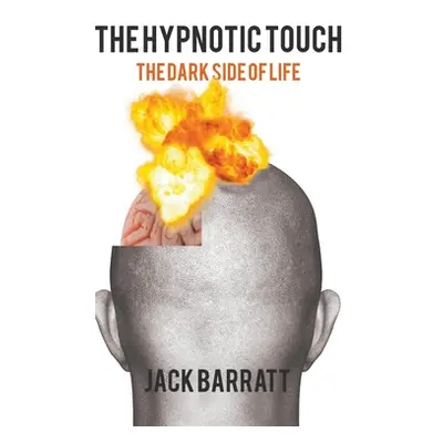 "The Hypnotic Touch: The Dark Side of Life" - "" ("Barratt Jack")