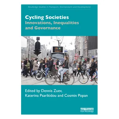 "Cycling Societies: Innovations, Inequalities and Governance" - "" ("Zuev Dennis")