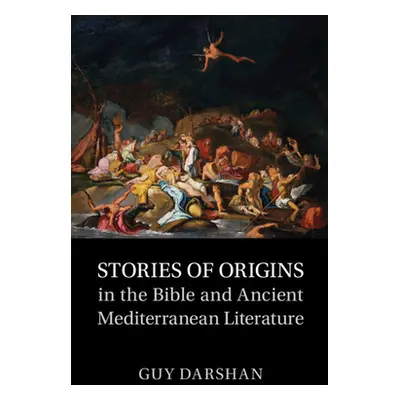 "Stories of Origins in the Bible and Ancient Mediterranean Literature" - "" ("Darshan Guy")