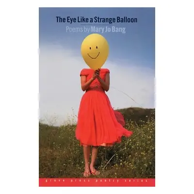 "The Eye Like a Strange Balloon: Poems" - "" ("Bang Mary Jo")