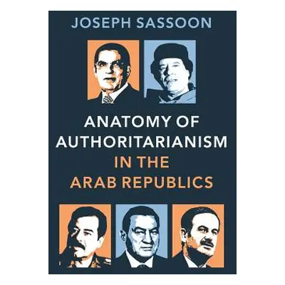 "Anatomy of Authoritarianism in the Arab Republics" - "" ("Sassoon Joseph")