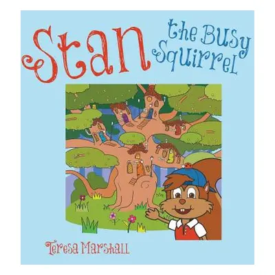 "Stan the Busy Squirrel" - "" ("Marshall Teresa")