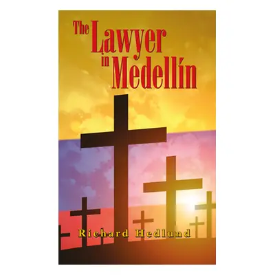 "The Lawyer in Medelln" - "" ("Hedlund Richard")