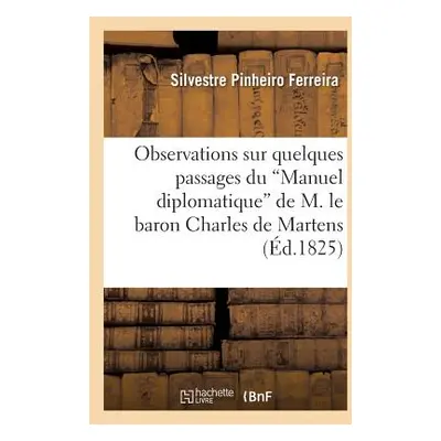 "Observations Sur Quelques Passages Du 'Manuel Diplomatique' de M. Le Baron Charles de Martens" 