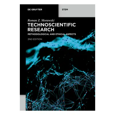 "Technoscientific Research: Methodological and Ethical Aspects" - "" ("Morawski Roman Z.")