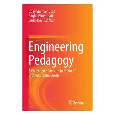 "Engineering Pedagogy: A Collection of Articles in Honor of Prof. Amitabha Ghosh" - "" ("Dixit U