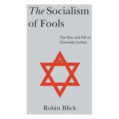 "Socialism of Fools (Part I): The Rise and Fall of Comrade Corbyn" - "" ("Blick Robin")