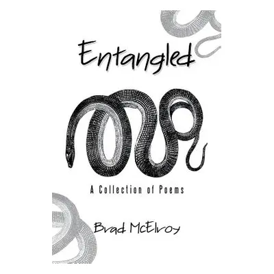 "Entangled: A Collection of Poems" - "" ("McElroy Brad")