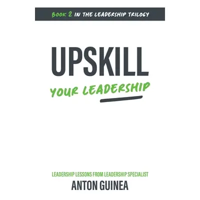 "Upskill Your Leadership" - "" ("Guinea Anton")