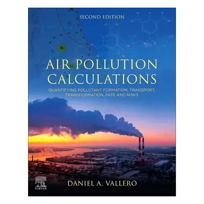 "Air Pollution Calculations: Quantifying Pollutant Formation, Transport, Transformation, Fate an