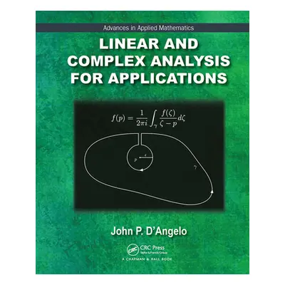 "Linear and Complex Analysis for Applications" - "" ("D'Angelo John P.")