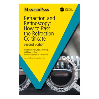 "Refraction and Retinoscopy: How to Pass the Refraction Certificate" - "" ("Park Jonathan")