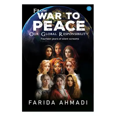 "From War to Peace: Our Global Responsibility!" - "" ("Ahmadi Farida")