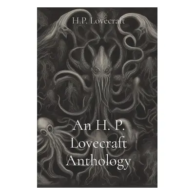 "An H. P. Lovecraft Anthology" - "" ("Lovecraft H. P.")