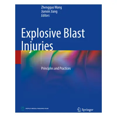 "Explosive Blast Injuries: Principles and Practices" - "" ("Wang Zhengguo")