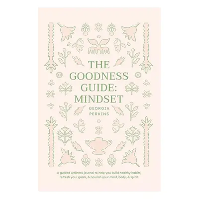 "The Goodness Guide: Mindset" - "" ("Perkins Georgia")