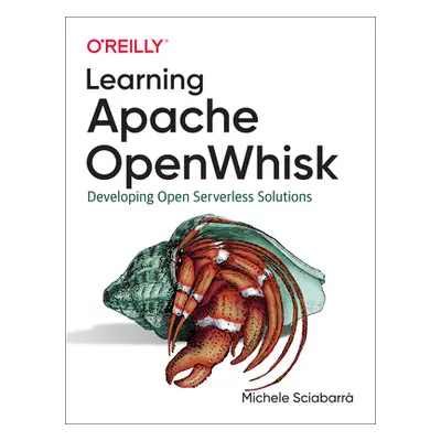 "Learning Apache Openwhisk: Developing Open Serverless Solutions" - "" ("Sciabarr Michele")