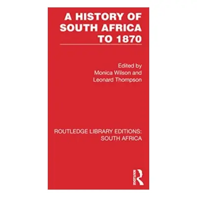 "A History of South Africa to 1870" - "" ("Wilson Monica")