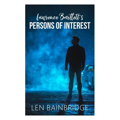 "Lawrence Bartlett's Persons of Interest" - "" ("Bainbridge Len")