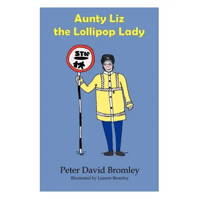 "Aunty Liz the Lollipop Lady" - "" ("Bromley Peter David")