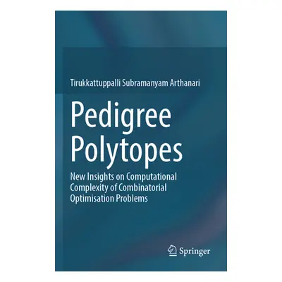 "Pedigree Polytopes: New Insights on Computational Complexity of Combinatorial Optimisation Prob