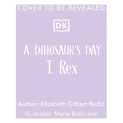 "A Dinosaur's Day: T. Rex Meets His Match" - "" ("Bedia Elizabeth Gilbert")