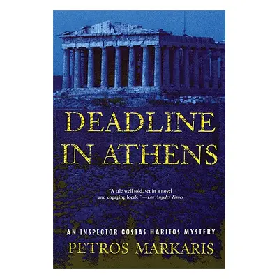 "Deadline in Athens: An Inspector Costas Haritos Mystery" - "" ("Markaris Petros")