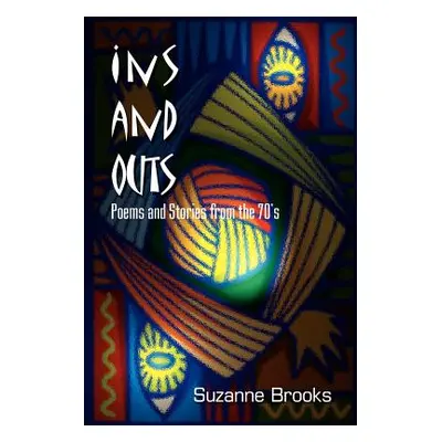 "Ins and Outs: Poems and Stories from the 70's" - "" ("Brooks Suzanne")