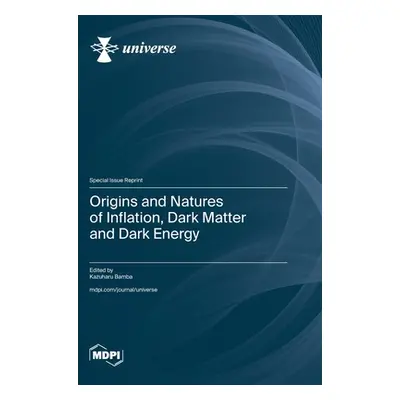 "Origins and Natures of Inflation, Dark Matter and Dark Energy" - "" ("Bamba Kazuharu")