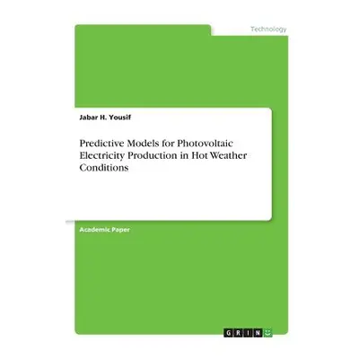 "Predictive Models for Photovoltaic Electricity Production in Hot Weather Conditions" - "" ("You