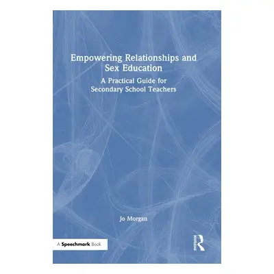 "Empowering Relationships and Sex Education: A Practical Guide for Secondary School Teachers" - 