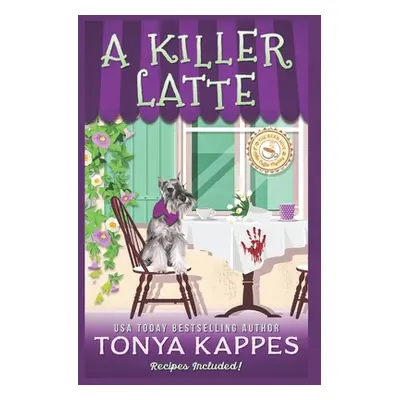 "A Killer Latte: A Cozy Mystery (A Killer Coffee Mystery Series Book Six)" - "" ("Kappes Tonya")