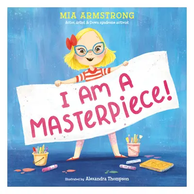 "I Am a Masterpiece!: An Empowering Story about Inclusivity and Growing Up with Down Syndrome" -