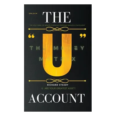 "The U" Account: The Money Matrix"" - "" ("Steady Richard")