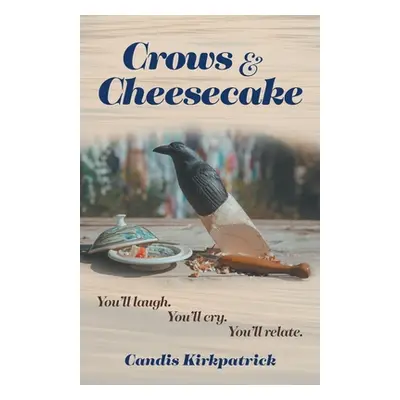 "Crows & Cheesecake" - "" ("Kirkpatrick Candis")