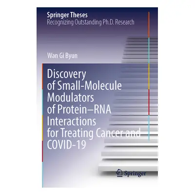 "Discovery of Small-Molecule Modulators of Protein-RNA Interactions for Treating Cancer and Covi