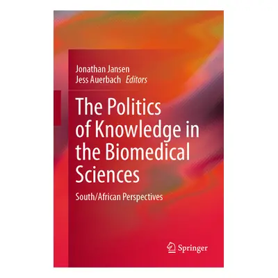 "The Politics of Knowledge in the Biomedical Sciences: South/African Perspectives" - "" ("Jansen