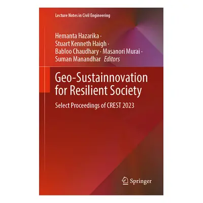 "Geo-Sustainnovation for Resilient Society: Select Proceedings of Crest 2023" - "" ("Hazarika He