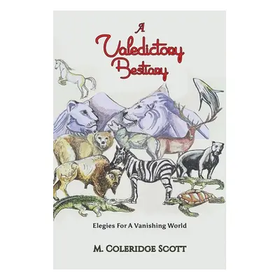 "A Valedictory Bestiary" - "" ("Scott M. Coleridge")