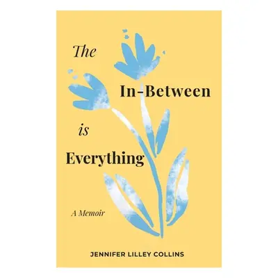 "The In-Between is Everything" - "" ("Lilley Collins Jennifer")