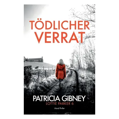 "Tdlicher Verrat: Irland-Thriller" - "" ("Gibney Patricia")