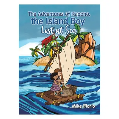 "The Adventures of Kapono, the Island Boy: Lost at Sea" - "" ("Florio Mike")