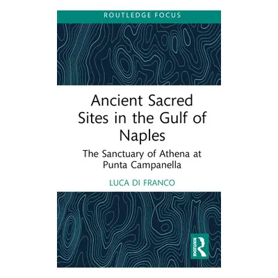 "Ancient Sacred Sites in the Gulf of Naples: The Sanctuary of Athena at Punta Campanella" - "" (