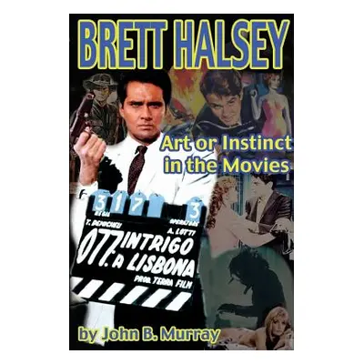 "Brett Halsey: Art or Instinct in the Movies" - "" ("Murray John")