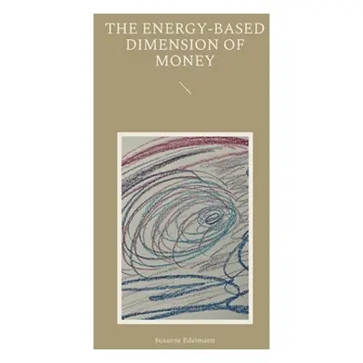 "The energy-based dimension of money" - "" ("Edelmann Susanne")